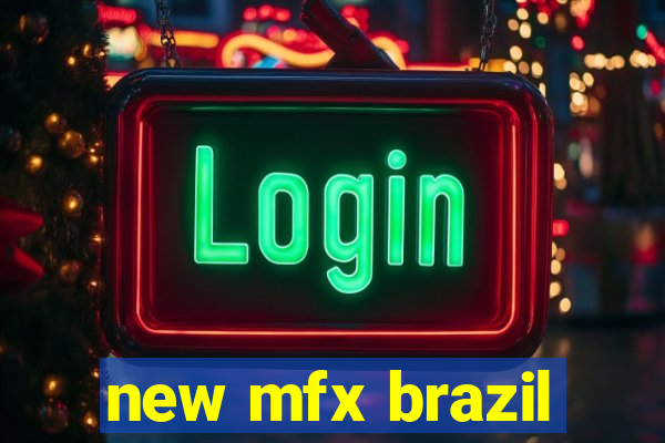 new mfx brazil